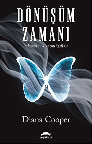 Dönüşüm Zamanı; Ruhunuzun Amacını Keşfedin