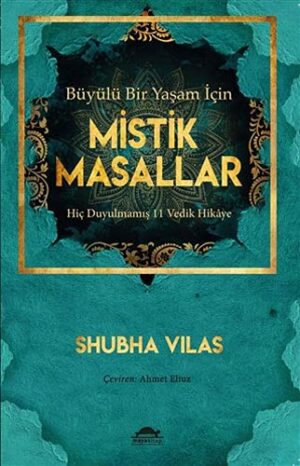 Büyülü Bir Yaşam İçin Mistik Masallar; Hiç Duyulmamış 11 Vedik Hikâye