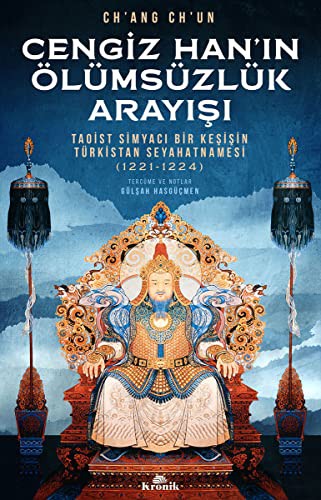 12241681-L.jpg Cengiz Han'ın Ölümsüzlük Arayışı; Taoist Simyacı Bir Keşişin Türkistan Seyahatnamesi (1221-1224)
