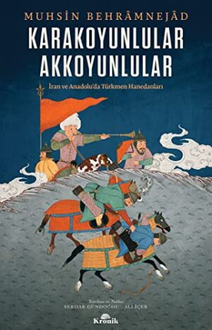 Karakoyunlular Akkoyunlular; İran ve Anadolu'da Türkmen Hanedanları