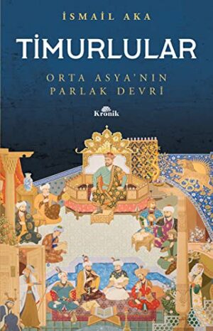 Timurlular; Orta Asya'nın Parlak Devri