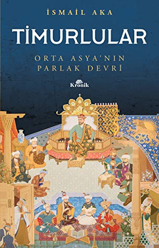 Timurlular; Orta Asya'nın Parlak Devri