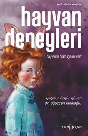 Hayvan Deneyleri Hayvanlar Bizim İçin mi Var?