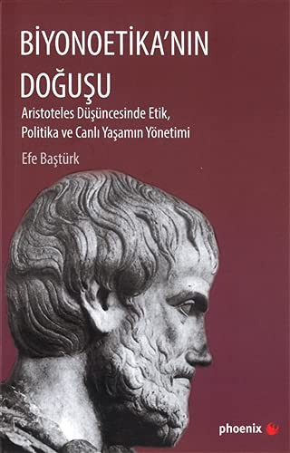12242891-L.jpg Biyonoetika'nın Doğuşu; Aristoteles Düşüncesinde Etik, Politika ve Canlı Yaşamın Yönetimi