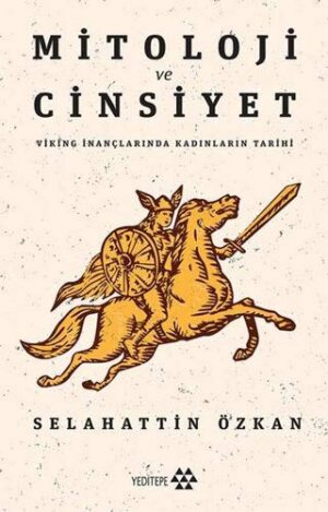 Mitoloji ve Cinsiyet; Viking İnançlarında Kadınların Tarihi