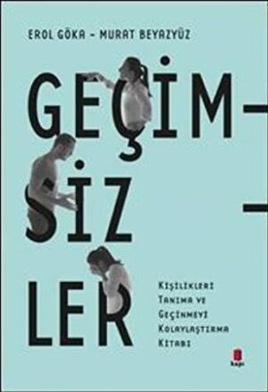 Geçimsizler; Kişilikleri Tanıma ve Geçinmeyi Kolaylaştırma Kitabı