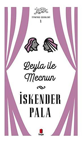 Leyla ile Mecnun; Tiyatro Eserleri 1