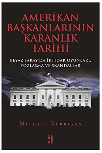 12244232-L.jpg Amerikan Başkanlarının Karanlık Tarihi; Beyaz Saray'da İktidar Oyunları, Yozlaşma ve Skandallar