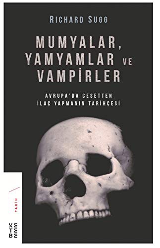 12244242-L.jpg Mumyalar, Yamyamlar ve Vampirler; Avrupa'da Cesetten İlaç Yapmanın Tarihi