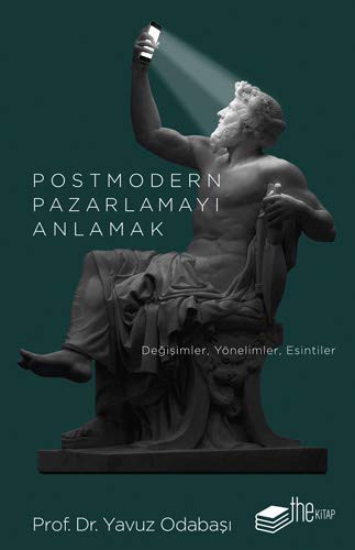 Postmodern Pazarlamayı Anlamak; Değişimler, Yönelimler, Esintiler