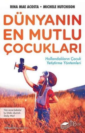 Dünyanın En Mutlu Çocukları; Hollandalıların Çocuk Yetiştirme Yöntemleri