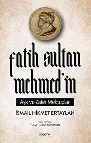 Fatih Sultan Mehmed'in Aşk ve Zafer Mektupları