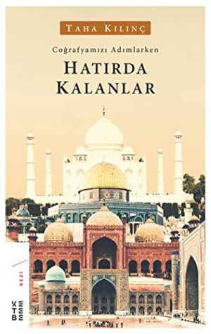Hatırda Kalanlar; Coğrafyamızı Adımlarken