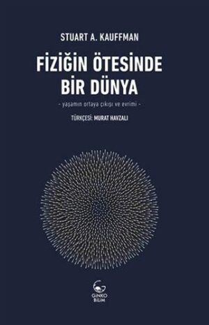 Fiziğin Ötesinde Bir Dünya; Yaşamın Ortaya Çıkışı ve Evrimi