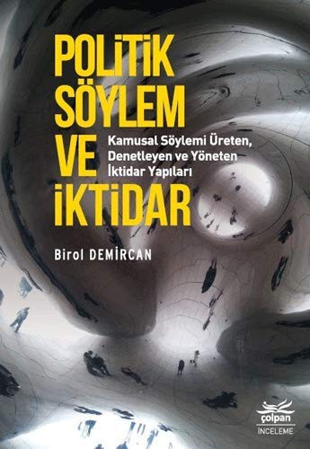 12244775-L.jpg Politik Söylem ve İktidar; Kamusal Söylemi Üreten, Denetleyen ve Yöneten İktidar Yapıları