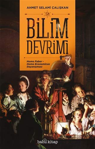 Bilim Devrimi; Homo Faber - Homo Economicus Dayanışması