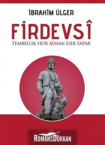 Firdevsi - Tembellik Hür Adamı Esir Yapar