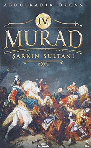 IV. Murad; Şarkın Sultanı