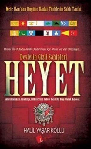 Heyet Devletin Gizli Sahipleri; Mete Han'dan Bugüne Kadar Türklerin Saklı Tarihi