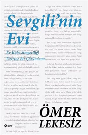 Sevgili'nin Evi; Ev Kabe Simgeciliği Üzerine Bir Çözümleme