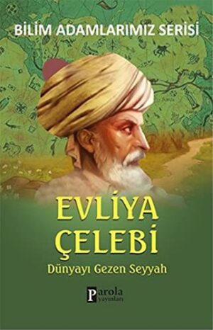 Evliya Çelebi; Dünyayı Gezen Seyyah