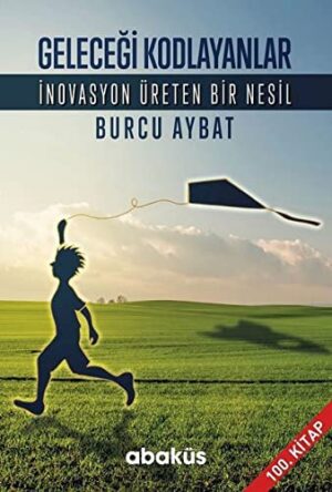 Geleceği Kodlayanlar; İnovasyon Üreten Bir Nesil