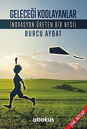 Geleceği Kodlayanlar; İnovasyon Üreten Bir Nesil