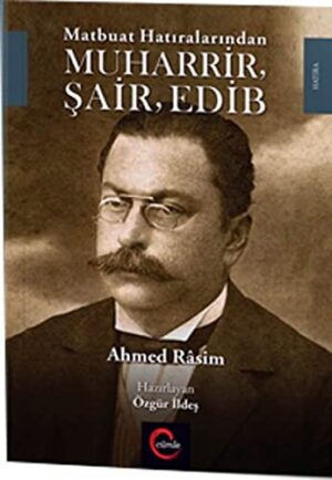 Matbuat Hatıralarından Muharrir Şair Edib