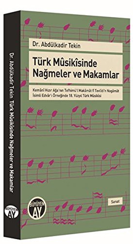 Türk Mûsikîsinde Nağmeler ve Makamlar
