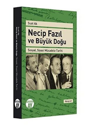 Necip Fazıl Ve Büyük Doğu; Sosyal Siyasi Mücadele Tarihi