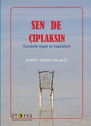 Sen de Çıplaksın; Gündelik Hayat ve Kapitalizm