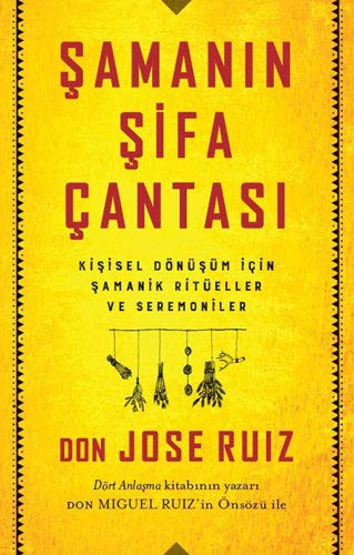 Şamanın Şifa Çantası; Kişisel Dönüşüm İçin Şamanik Ritüeller ve Seremoniler