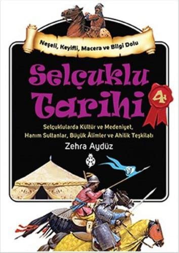 12249708-L.jpg Selçuklu Tarihi - 4; Selçuklularda Kültür ve Medeniyet, Hanım Sultanlar, Büyük Âlimler ve Ahilik Teşkilatı