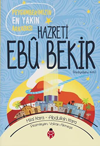 Peygamberimizin En Yakın Arkadaşı Hazreti Ebu Bekir