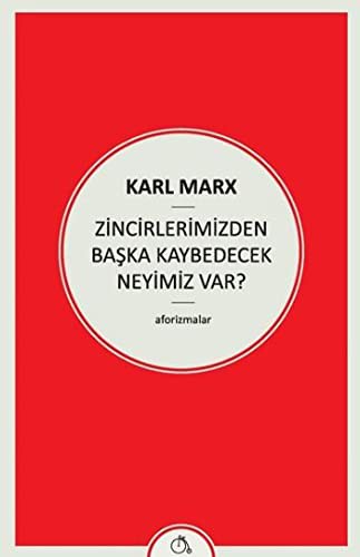 Zincirlerimizden Başka Kaybedecek Neyimiz Var