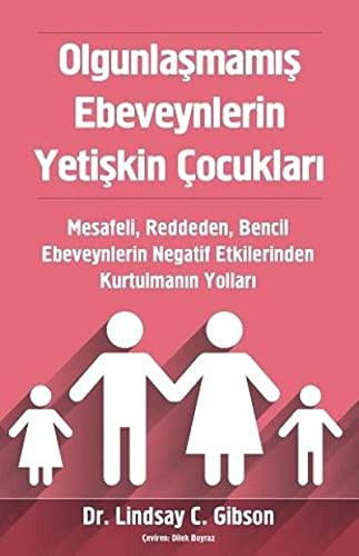 12250726-L.jpg Olgunlaşmamış Ebeveynlerin Yetişkin Çocukları;Mesafeli, Reddeden, Bencil Ebeveynlerin Negatif Etkilerinden Kurtulmanın Yolları