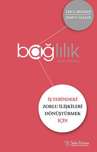 12250731-L.jpg Bağlılık; İş Yerindeki Zorlu İlişkileri Dönüştürmek için