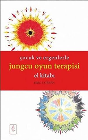 Çocuk ve Ergenlerle Jungcu Oyun Terapisi; El Kitabı