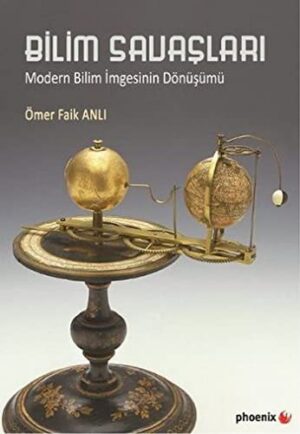 Bilim Savaşları; Modern Bilim İmgesinin Dönüşümü
