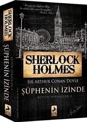 Sherlock Holmes - Şüphenin İzinde; Bütün Hikayeler 3