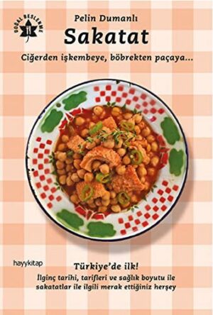 Sakatat; Ciğerden işkembeye,Böbrekten paçaya...