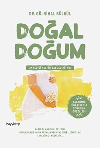 Doğal Doğum; Anneliği Keşfin Başucu Kitabı