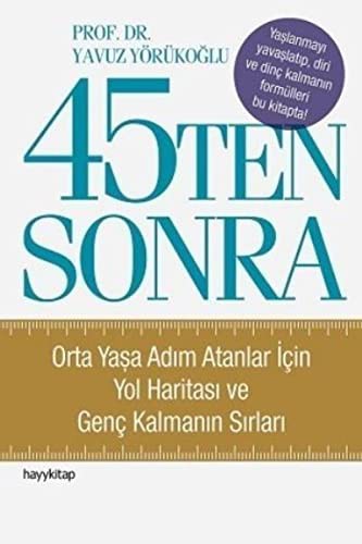 12251917-L.jpg 45Ten Sonra; Orta Yaşa Adım Atanlar İçin Yol Haritası ve Genç Kalmanın Sırları