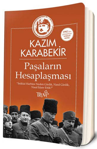 Paşaların Hesaplaşması; "İstikbal Harbine Neden Girdik Nasıl Girdik Nasıl İdare Ettik?"