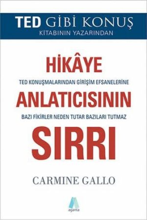 Hikaye Anlatıcısının Sırrı; TED Konuşmalarından Girişim Efsanelerine Bazı Fikirler Neden Tutar Bazıları Tutmaz
