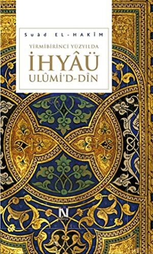 Yirmibirinci Yüzyılda İhyâü Ulûmi'd-Dîn (Ciltli)