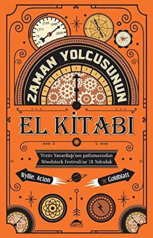 Zaman Yolcusunun El Kitabı; Vezüv Yanardağı'nın Patlamasından Woodstock Festivali'ne 18 Yolculuk