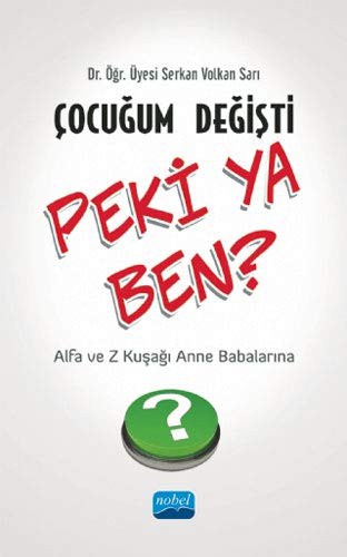 12253004-L.jpg Çocuğum Değişti Peki Ya Ben - Z Kuşağı ve Alfa Kuşağı Anne Babalarına