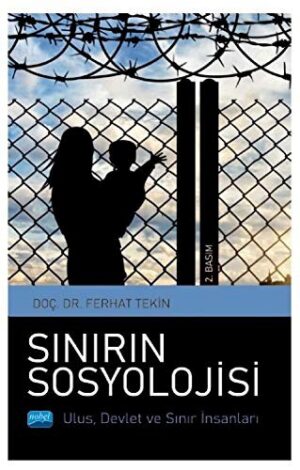 Sınırın Sosyolojisi - Ulus, Devlet ve Sınır İnsanları