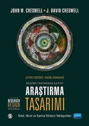 Araştırma Tasarımı;Nitel, Nicel Ve Karma Yöntem Yaklaşımları / Research Design - Qualitative, Quantitative, And Mixed Methods Approaches